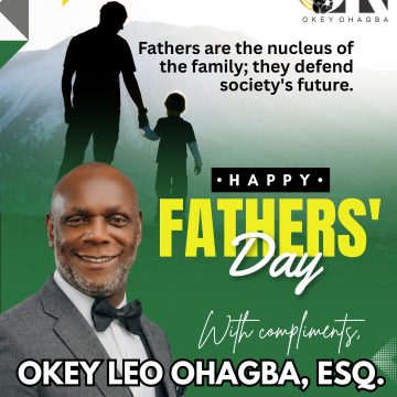 IMG-20260621-WA0013 OKEY LEO OHAGBA ON FATHERS’ DAY: FATHERS ARE THE NUCLEUS OF EVERY FAMILY, DEFEND SOCIETY’S FUTURE