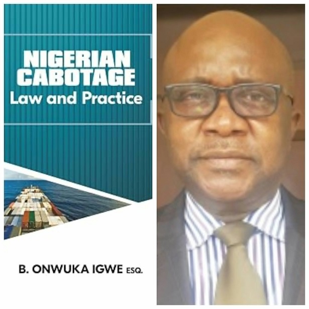 CABOTAGE+ SENIOR LAWYER, EX NIMASA DIRECTOR ONWUKA IGWE TO UNVEIL CABOTAGE LAW BOOK ON THURSDAY